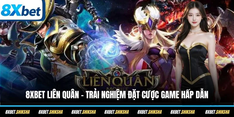 8XBET Liên Quân chiếm trọn tình yêu