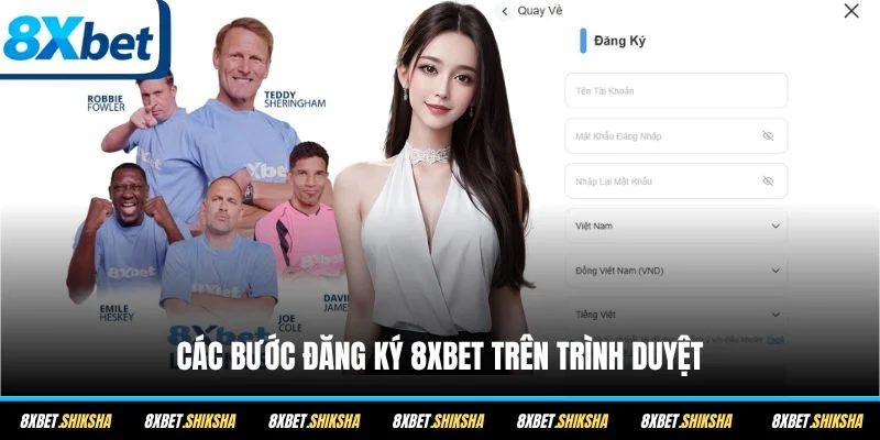 Các bước đăng ký 8XBET trên trình duyệt
