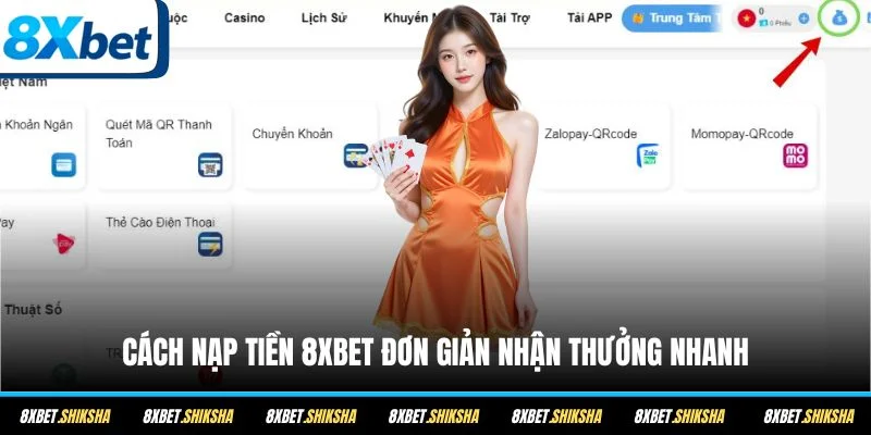 Cách nạp tiền 8XBET đơn giản nhận thưởng nhanh
