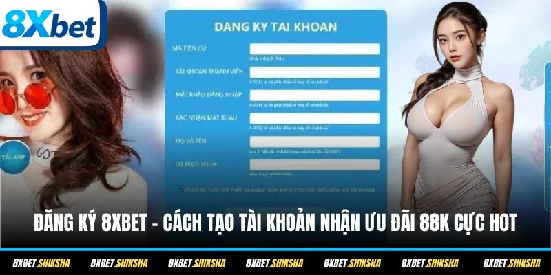 Hướng dẫn đăng ký 8XBET cực nhanh qua trình duyệt
