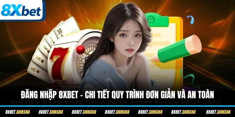 Cách đăng nhập 8XBET thuận tiện lần đầu tiên giúp xác minh tài khoản đơn giản