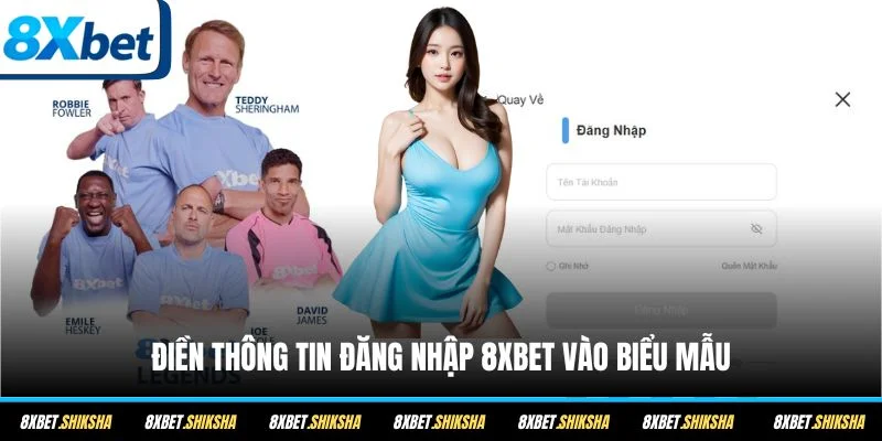 Điền thông tin đăng nhập 8XBET vào biểu mẫu