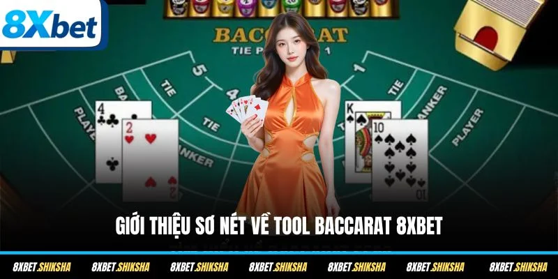 Giới thiệu sơ nét về tool Baccarat 8XBET