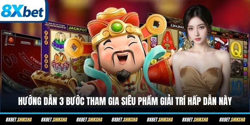 Hướng dẫn 3 bước tham gia siêu phẩm giải trí hấp dẫn này