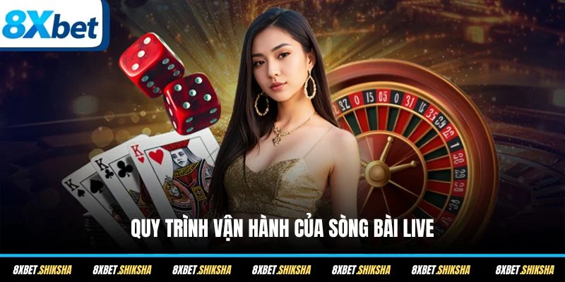 Quy trình vận hành của sòng bài live