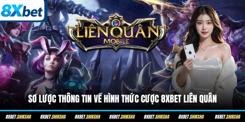 Sơ lược thông tin về hình thức cược 8XBET Liên Quân