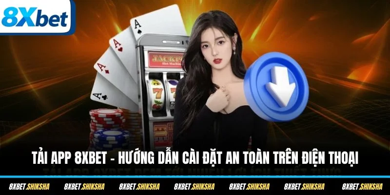 Cách tải app 8XBET cho điện thoại iOS và Android