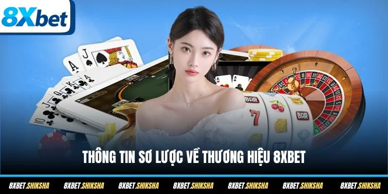 Thông tin sơ lược về thương hiệu 8XBET